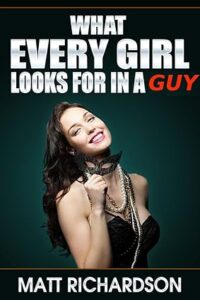 What Every Girl Looks For In a Guy